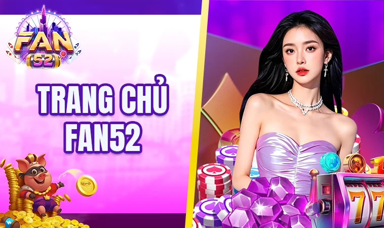Trang chủ 30 Fan52 - Nhà Cái Fan 52 - Website Cá Cược Đẳng Cấp Cho Dân Chơi Việt