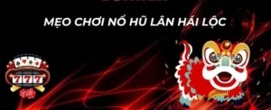 Hướng Dẫn Cách Chơi Nổ Hũ Lân Hái Lộc Tại Fan52 Trúng Jackpot